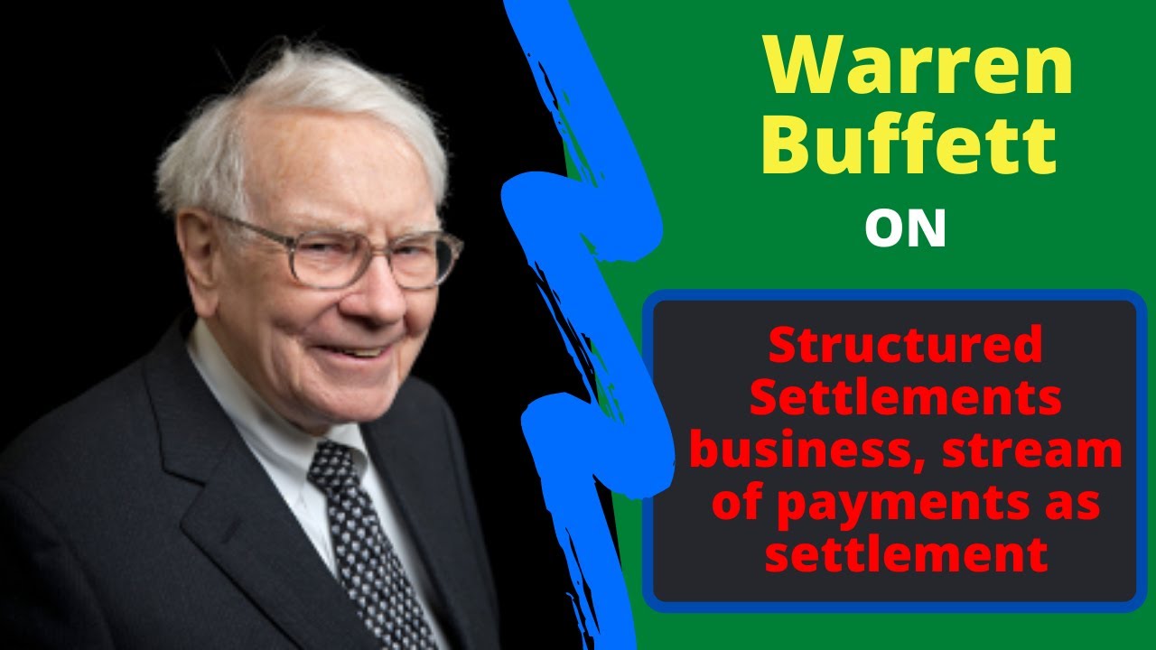 Warren Buffett on Structured Settlements business, stream of payments as settlement